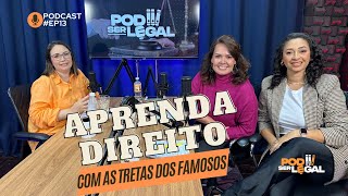 EP13  PODSERLEGAL  APRENDA DIREITO COM AS TRETAS DOS FAMOSOS  TOM CRUISE MAIRA CÁRDI TIAGO NIGRO [upl. by Adnaerb]