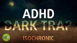 ADHD Intense Relief  Dark Trap Mix with Isochronic Tones [upl. by Magree]