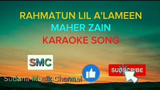 RAHMATUN LIL ALAMEEN Maher Zain Karaoke Song rahmatunilalameen maherzain karaoke song [upl. by Yme]