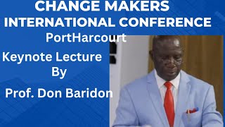 Keynote Lecture at Change Makers International Conference by Prof Don Baridon [upl. by Siocnarf991]