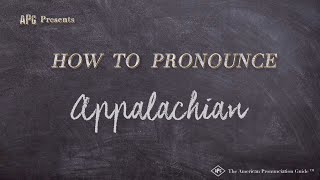 How to Pronounce Appalachian [upl. by Tesler369]