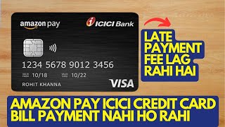 Amazon Pay ICICI Credit Card Bill Payment Nahi Ho Rahi  Sabko Late Payment Fee Lag Rahi Hai [upl. by Swec]