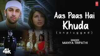 Aas Paas Hai Khuda Unplugged Maanya Tripathi  Rahat Fateh Ali Khan Priyanka ChopraRanbir Kapoor [upl. by Bonucci]