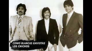 LOS CHICHOS COMO BLANCAS GAVIOTAS [upl. by Rayna]