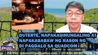 KKU 11102024 DUTERTE NAPAKASINUNGALING AT NAPAKABABAW NG RASON NG DI PAGDALO SA QUADCOM [upl. by Nagel]