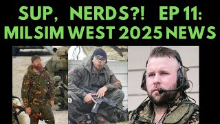 Sup Nerds EP 11 Milsim West 2025 News [upl. by Kissiah]