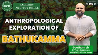 Anthropological Exploration of Bhathukamma RCReddy IAS Study Circle Gautham sir [upl. by Arlen]