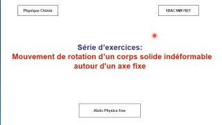 Série dexercices Mouvement de rotation dun corps solide autour dun axe fixe 1bacsm [upl. by Nyved]