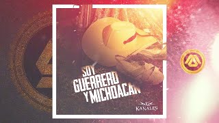 Kanales  Soy Guerrero y Michoacan Audio Oficial 2018 [upl. by Naeloj]