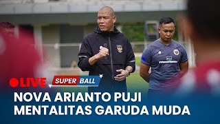 🔴 Timnas U16 quotMenggilaquot Nova Arianto Puji Mentalitas Garuda Muda [upl. by Elleral]