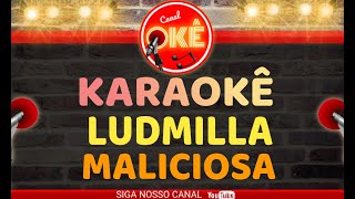 Karaokê 🎤 Ludmilla  Maliciosa [upl. by Yecram]