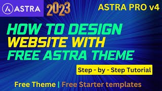 How to Make a Website with Astra  Free Astra Theme and Templates 2023  Astra Pro 40 Tutorial [upl. by Chemush]