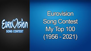 Eurovision Song Contest  My Top 100 1956  2021 OLD [upl. by Loma]