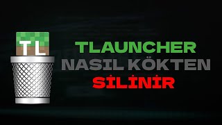 Tlauncher Nasıl Silinir Kökten Silme [upl. by Nosoj]