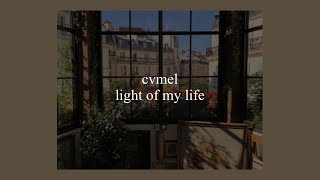 light of my life  cvmel lyrics [upl. by Dwane]