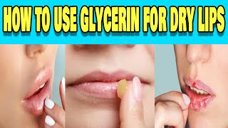 how to use glycerin for dry lips [upl. by Atineg]