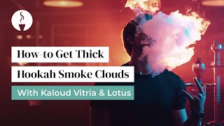 Howto Get Thick Hookah Smoke Clouds With Kaloud Vitria amp Lotus [upl. by Adirahs]