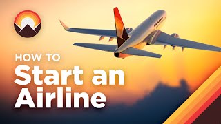 How to Start an Airline [upl. by Nahor427]