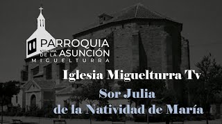 Iglesia Miguelturra Tv Conociendo a Sor Julia de la Natividad de María [upl. by Atlee]