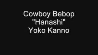 Cowboy Bebop quotHanashiquot Yoko Kanno [upl. by Amr]