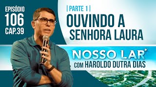 106 NOSSO LAR CAP39 PARTE 1 LIVE COM HAROLDO DUTRA DIAS  OUVINDO A SENHORA LAURA [upl. by Franckot]