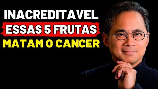 ESSAS 5 FRUTAS Matam o Câncer e VOCÊ NÃO SABIA  ‎️‍Dr William Li [upl. by Horn]