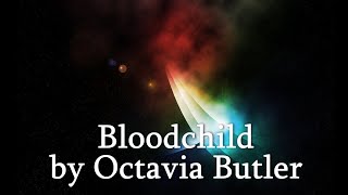 Bloodchild by Octavia Butler [upl. by Aiyot735]