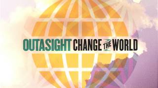 Outasight  Change The World Audio [upl. by Aiykan]