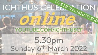 Ichthus Celebration Online 6th March 2022 [upl. by Maite]