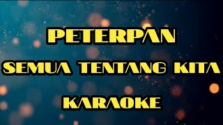 Karaoke lagu PeterpanSemua Tentang Kita [upl. by Ahsaf]