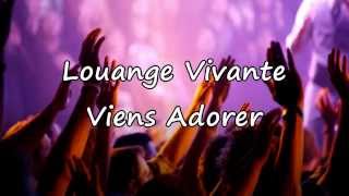 Louange Vivante  Viens Adorer avec paroles [upl. by Grace]