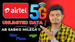 Airtels Big Announcement Unlimited 5G Data for All [upl. by Nyrehtac]