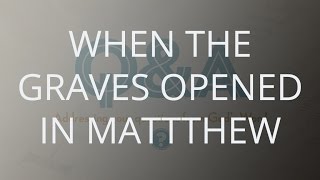 When The Graves Opened In Matthew [upl. by Lorne28]