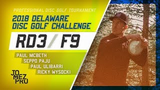 2018 Delaware Disc Golf Challenge  Final RD F9  McBeth Paju Ulibarri Wysocki [upl. by Richmal]