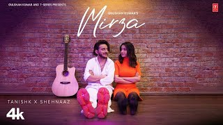 MIRZA Music Video Tanishk Bagchi  Shehnaaz Gill  Bhushan Kumar [upl. by Buxton]