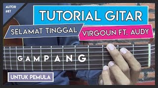 Tutorial Gitar SELAMAT TINGGAL  VIRGOUN FT AUDY GAMPANG BANGET [upl. by Anaugal]