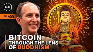 Bitcoin through the lens of Buddhism with Scott Snibbe WIM455 [upl. by Avek]