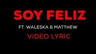 VIDEO LYRIC OFICIAL  Soy Feliz Ft Waleska amp Matthew  Pentecostés Miel San Marcos [upl. by Stav742]