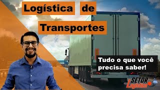 Logística de Transportes  O que você precisa saber [upl. by Elijah]