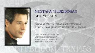 MUSTAFA YILDIZDOĞAN  SEN YOKSUN [upl. by Moser]