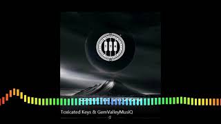 Toxicated Keys amp GemValleyMusiQ ft Aubrey Kwenzakalani [upl. by Noelani]