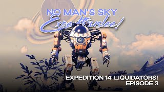 No Mans Sky Expeditiouslee  Expedition 14 Liquidators  Episode 03  Worlds 50  2024 [upl. by Yelsna]