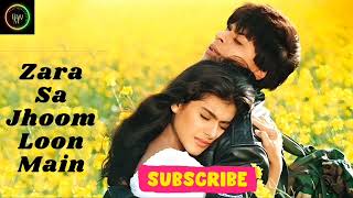 Zara Sa Jhoom Loon Main  Full Song  Dilwale Dulhania Le Jayenge  Shahrukh and Kajol  yrf [upl. by Arney326]