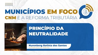 Municípios em Foco  Episódio 9 Princípio da Neutralidade [upl. by Dnamron]