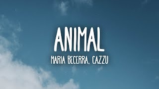 Maria Becerra Cazzu  ANIMAL LetraLyrics [upl. by Laeynad881]