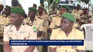 GABON SÉCURITÉ BRICE CLOTAIRE OLIGUI NGUEMA ACCUEILLI AU GROUPEMENT [upl. by Ronym]