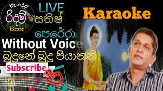 Budune Budu Piyanani Karaoke WITHOUT VOICE  බුදුනේ බුදු පියානනි කැරෝකේ Sathish Perera [upl. by Ellirehs]