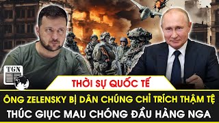 Thời sự Quốc tế  Ông Zelensky bị dân chúng chỉ trích thậm tệ thúc giục mau chóng đầu hàng Nga [upl. by Aire]