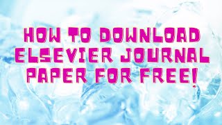 How to Download Elsevier Journal Paper for FREEwithout Login [upl. by Anicart]