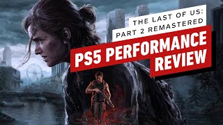 The Last of Us Part 2 Remastered PS5 Performance Review [upl. by Leupold106]